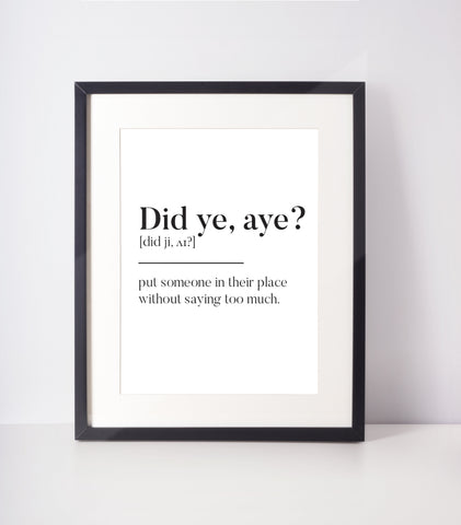 Did ye, aye Scottish Slang Definition Unframed Print