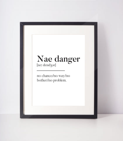 Nae danger Scottish Slang Definition Unframed Print