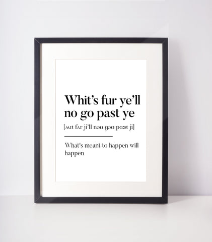 Whit's fur ye'll no go past ye Scottish Slang Definition Unframed Print