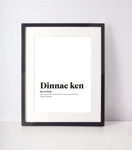 Dinnae ken Scots UNFRAMED PRINT Room Decor Home Minimalist Monochrome Typography Scandi Scotland Slang Definition Scottish