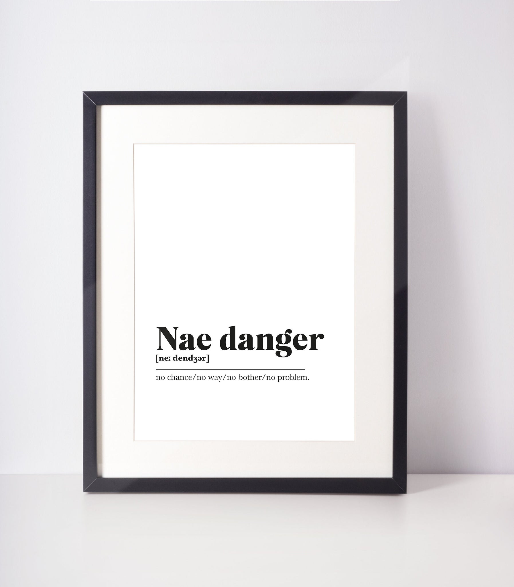 Nae danger Scots UNFRAMED PRINT Room Decor Home Minimalist Monochrome Typography Scandi Scotland Slang Definition Scottish