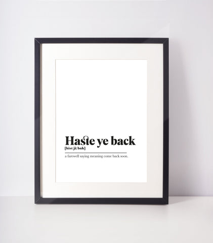 Haste ye back Scots UNFRAMED PRINT Room Decor Home Minimalist Monochrome Typography Scandi Scotland Slang Definition Scottish