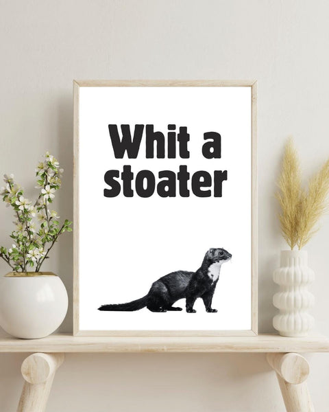 Whit a Stoater UNFRAMED PRINT | Funny Scottish Animal Wall Art | Scots Phrase Poster | Stoat Lover Gift | Scots Banter Slang | Congrats