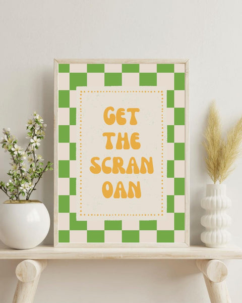 Get the Scran Oan Print | Funny Scottish Wall Art | Scots Slang Kitchen Decor | Foodie Gift | Scottish Print (Unframed)