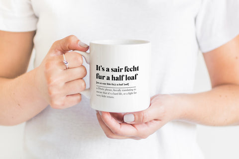 It's a Sair Fecht Fur a Half Loaf Greeting Scots Saying Mug Housewarming Gift Minimalist Monochrome Typography Scotland Slang Definition Scottish Independence