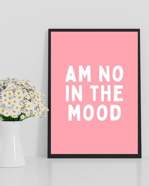 Am No In The Mood Print | Funny Scottish Wall Art | Scots Saying Poster | Scottish Humour Gift | Colourful Scottish Typography (Unframed)