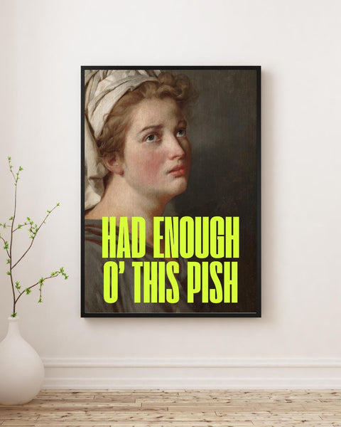 Had Enough O’ This Pish Print | Funny Scottish Wall Art | Scottish Humour Gift | Scots Saying Print | Colourful Rude Wall Art