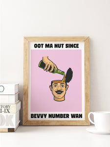 a framed illustration of a man's head with a bottle pouring liquid into it, accompanied by the text "OOT MA NUT SINCE BEVVY NUMBER WAN".