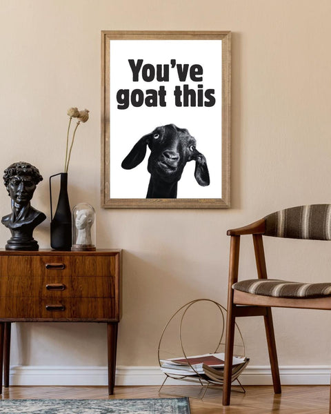 You've Goat This UNFRAMED PRINT | Funny Scottish GoatWall Art | Scots Phrase Poster | Goat Lover Gift | Scots Banter Slang | Positive Decor