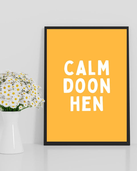 Calm Doon Hen Print | Funny Scottish Wall Art | Scots Saying Poster | Scottish Humour Gift | Colourful Scottish Print (Unframed)