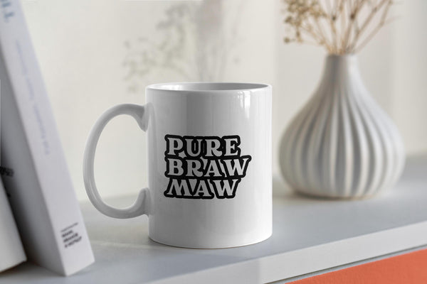 Funny Scottish Mug - Pure Braw Maw Scots Saying | Scottish Mum Gift | Gift for Mum | Scotland Mothers Day Gift | Retro Scottish Slang Mug