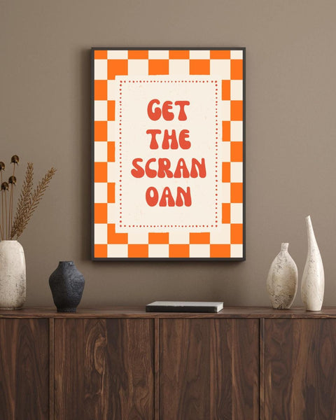 Get the Scran Oan Print | Funny Scottish Wall Art | Scots Slang Kitchen Decor | Foodie Gift | Scottish Print (Unframed)