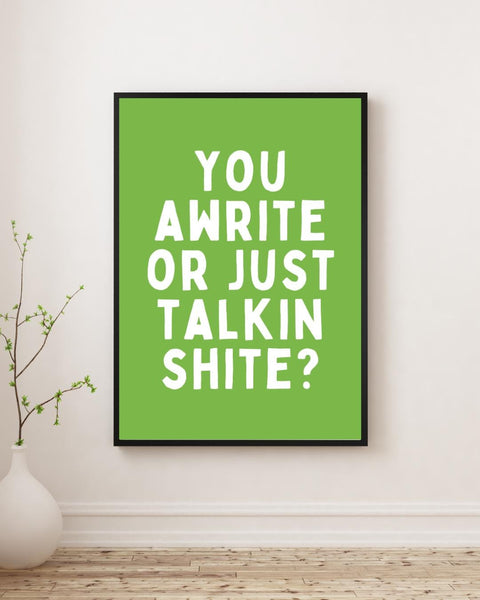 You Awrite or Just Talking Shite Print | Funny Scottish Wall Art | Rude Scots Saying | Scottish Humour Gift | Sweary Print (Unframed)