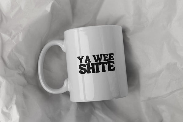 Ya Wee Shite Mug – Funny Scottish Mug Scots Saying | Funny Scottish Mug | Gift for Friend | Cheeky Scottish Gift