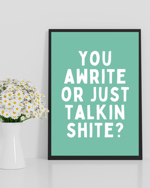 You Awrite or Just Talking Shite Print | Funny Scottish Wall Art | Rude Scots Saying | Scottish Humour Gift | Sweary Print (Unframed)