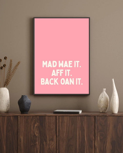Mad Wae It Aff It Back Oan It Print | Funny Scottish Print | Scots Saying Wall Art | Colourful Scottish Gift | Scottish Humour (Unframed)