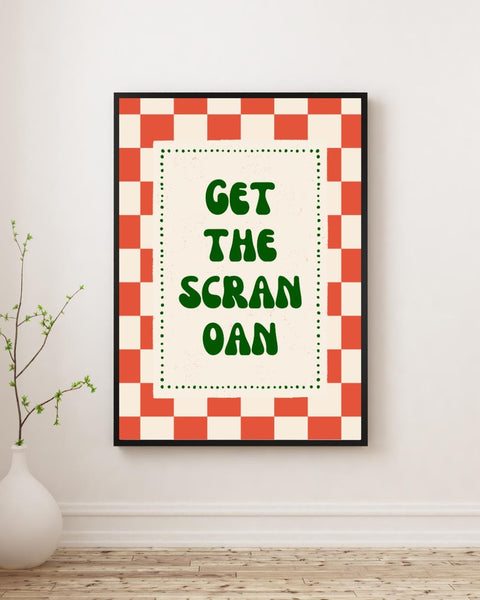 Get the Scran Oan Print | Funny Scottish Wall Art | Scots Slang Kitchen Decor | Foodie Gift | Scottish Print (Unframed)