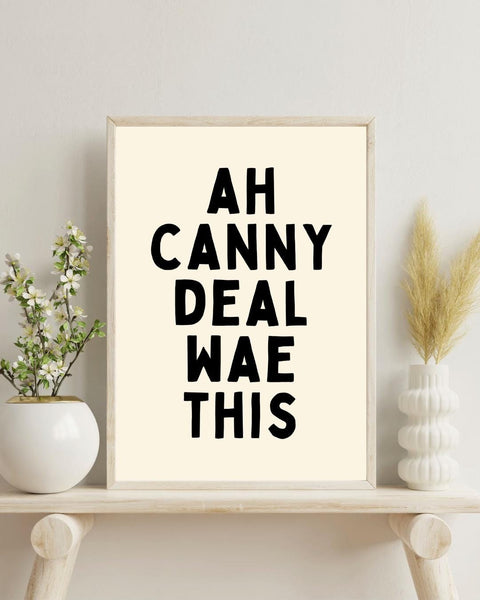 Ah Canny Deal Wae This Print | Funny Scottish Wall Art | Scots Saying Print | Scottish Gift | Colourful Typography Poster (Unframed)