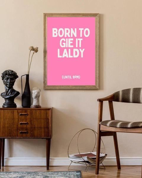 Born to Gie It Laldy Print | Funny Scottish Wall Art | Scots Saying Poster | Scottish Humour Gift | Colourful Scottish Print (Unframed)