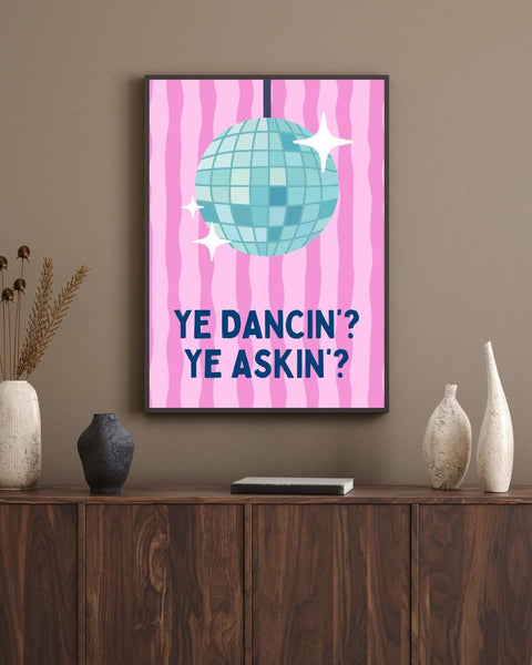 Ye Dancin Ye Askin Print | Pink Disco Ball Wall Art | Funny Scottish Print | Scots Saying | Colourful Scottish Gift (Unframed)