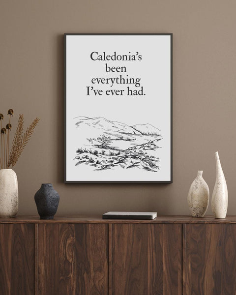 Caledonia's Been Everything I've Ever Had UNFRAMED PRINT | Scots Independence Scotland Definition Scottish | Housewarming Gift for Dad