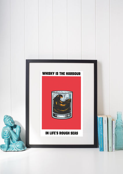 Whisky Is The Harbour in Life's Rough Seas UNFRAMED PRINT