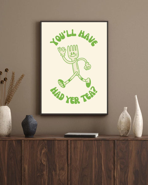 You'll Have Had Yer Tea UNFRAMED PRINT | Scottish Sassy Poster | Scots Scran Kitchen Art | Scotland Funny Banter | Cute Retro Illustration