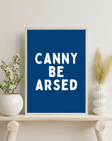 Canny Be Arsed Print | Funny Scottish Wall Art | Scots Saying Poster | Scottish Humour Gift | Colourful Scottish Typography (Unframed)