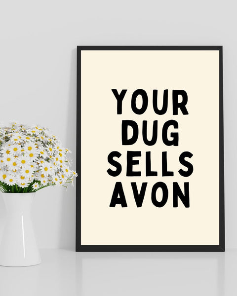 Your Dug Sells Avon Print | Funny Scottish Wall Art | Scottish Humour Gift | Scots Saying Poster | Funny Dog Lover Gift (Unframed)