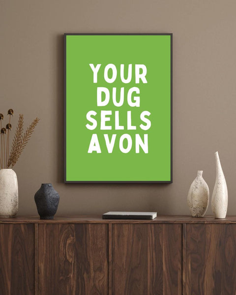 Your Dug Sells Avon Print | Funny Scottish Wall Art | Scottish Humour Gift | Scots Saying Poster | Funny Dog Lover Gift (Unframed)