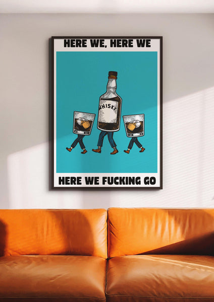 Here We, Here We, Here We F*cking Go UNFRAMED PRINT