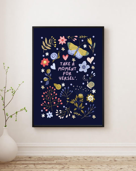 Take A Moment For Yersel Print | Scottish Affirmation Mental Health Wall Art (Unframed)