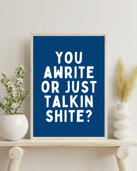 You Awrite or Just Talking Shite Print | Funny Scottish Wall Art | Rude Scots Saying | Scottish Humour Gift | Sweary Print (Unframed)