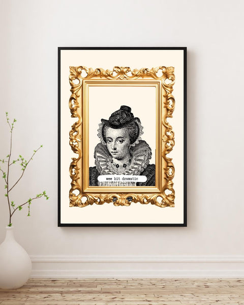 Wee Bit Dramatic Mary Queen of Scots Print | Funny Scottish Wall Art | Scottish Humour Gift | Scots Saying | Maximalist Scotland Decor