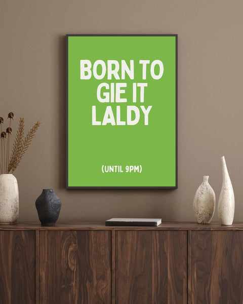 Born to Gie It Laldy Print | Funny Scottish Wall Art | Scots Saying Poster | Scottish Humour Gift | Colourful Scottish Print (Unframed)