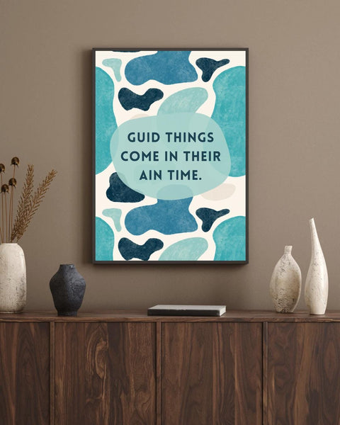 Guid Things Come in Their Ain Time UNFRAMED PRINT | Housewarming Gift | Unique Scots Poster | Funny Friendship Banter Positive Affirmation