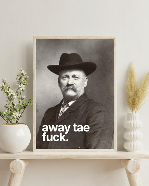 Away Tae F*ck Print | Funny Scottish Wall Art | Scottish Swear Print | Rude Scotland Gift | Vintage Scottish Humour Poster