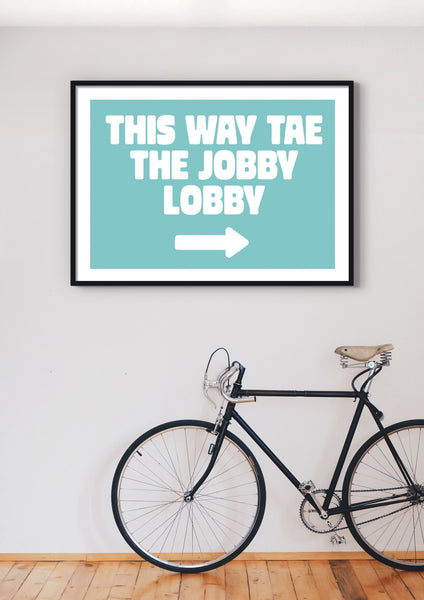 Jobby Lobby Bathroom Friend Birthday UNFRAMED PRINT Scots Banter Scotland Slang Scottish