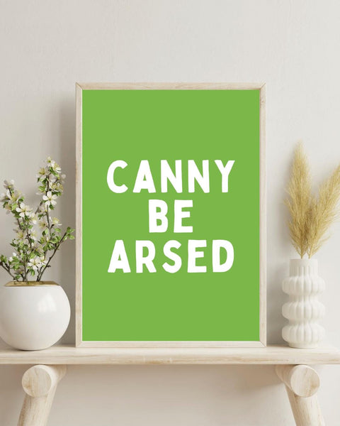 Canny Be Arsed Print | Funny Scottish Wall Art | Scots Saying Poster | Scottish Humour Gift | Colourful Scottish Typography (Unframed)