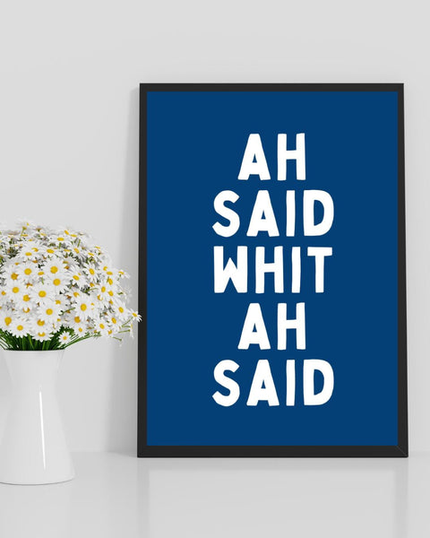 Ah Said Whit Ah Said Print | Funny Scottish Wall Art | Scots Saying Poster | Scottish Humour Gift | Colourful Typography Print (Unframed)
