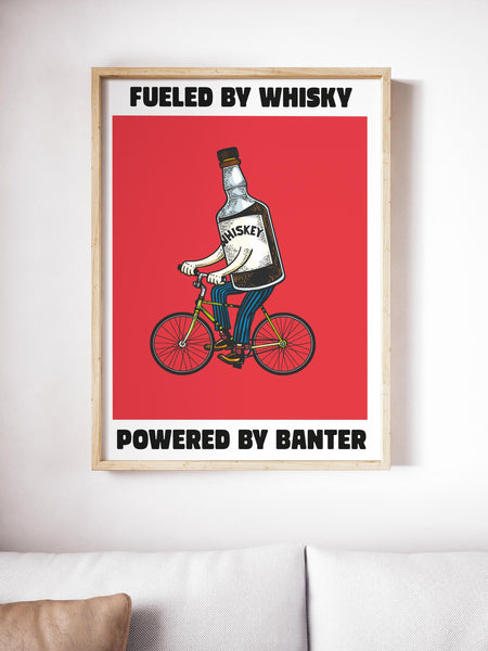 Fueled By Whisky, Powered By Banter UNFRAMED PRINT