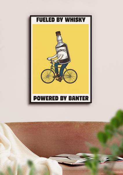 Fueled By Whisky, Powered By Banter UNFRAMED PRINT