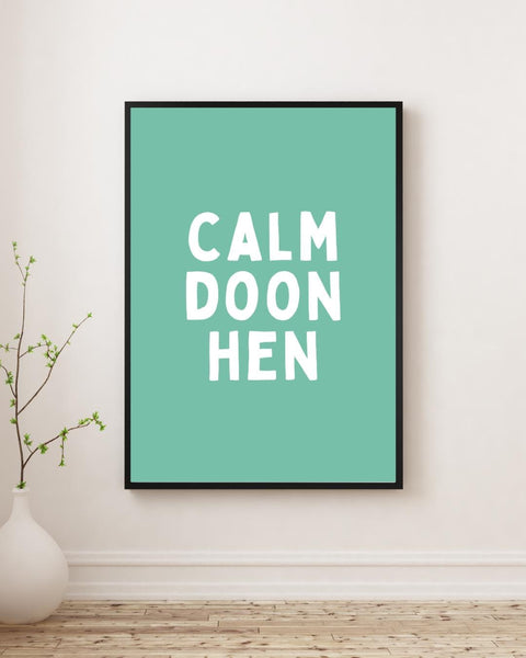 Calm Doon Hen Print | Funny Scottish Wall Art | Scots Saying Poster | Scottish Humour Gift | Colourful Scottish Print (Unframed)