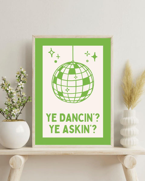 Ye Dancin Ye Askin Print | Funny Scottish Wall Art | Scots Saying Disco Ball Print | Scottish Gift | Colourful Scotland Decor (Unframed)
