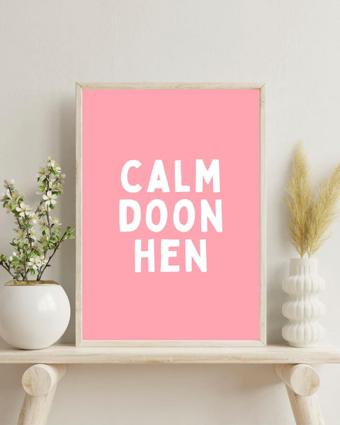 Calm Doon Hen Print | Funny Scottish Wall Art | Scots Saying Poster | Scottish Humour Gift | Colourful Scottish Print (Unframed)