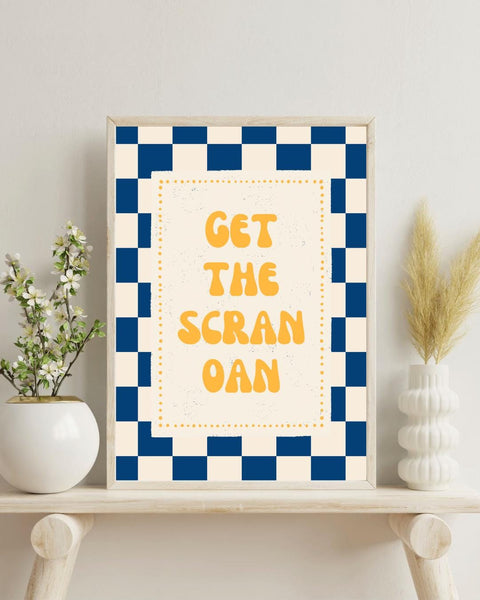 Get the Scran Oan Print | Funny Scottish Wall Art | Scots Slang Kitchen Decor | Foodie Gift | Scottish Print (Unframed)