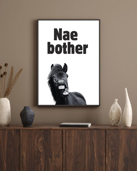 Nae Bother UNFRAMED PRINT | Funny Scottish Horse Wall Art | Scots Phrase Poster | Horse Lover Gift | Scots Banter Slang | Positive Vibes