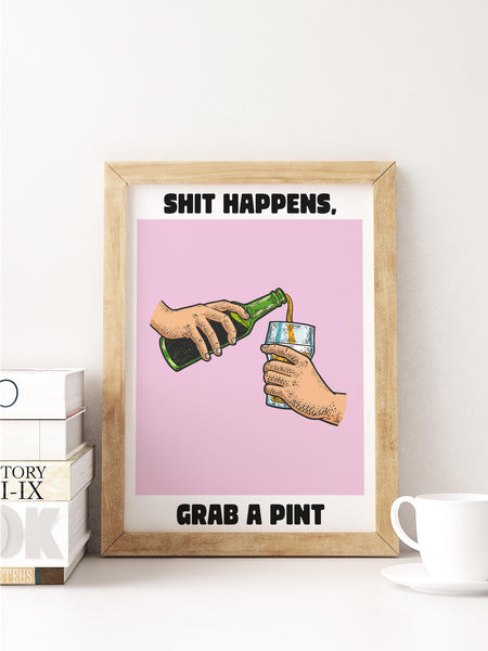 Sh*t Happens Grab A Pint UNFRAMED PRINT Scots Colourful Room Home Decor Scotland Themed Gift For Scottish Pals