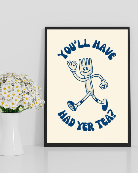You'll Have Had Yer Tea UNFRAMED PRINT | Scottish Sassy Poster | Scots Scran Kitchen Art | Scotland Funny Banter | Cute Retro Illustration