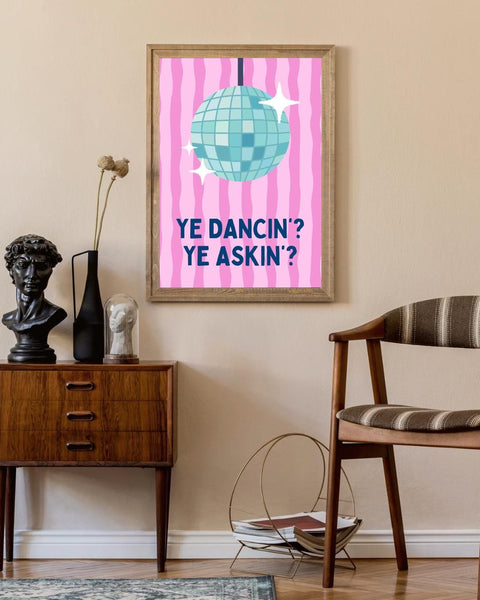 Ye Dancin Ye Askin Print | Pink Disco Ball Wall Art | Funny Scottish Print | Scots Saying | Colourful Scottish Gift (Unframed)